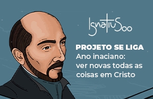 Projeto Se Liga - Ano inaciano: ver novas todas as coisas em Cristo